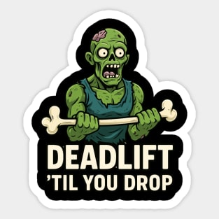 Deadlift Till You Drop Sticker